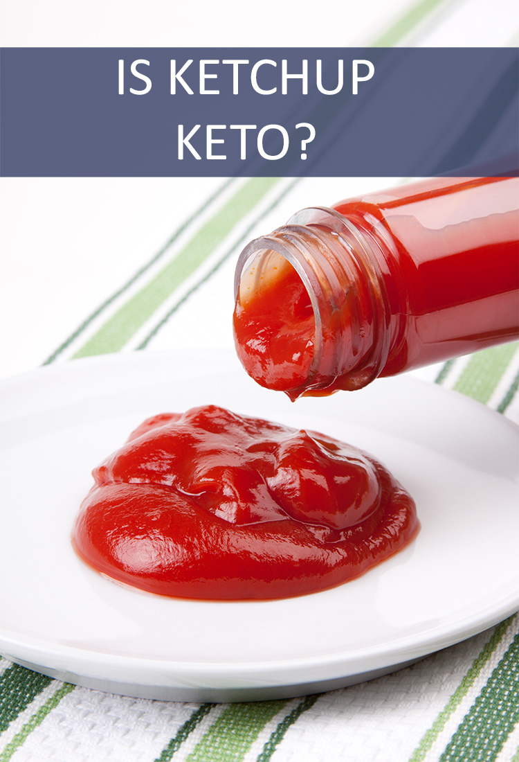 If You're on the Keto Diet Does That Mean You Have to Give Up Ketchup?